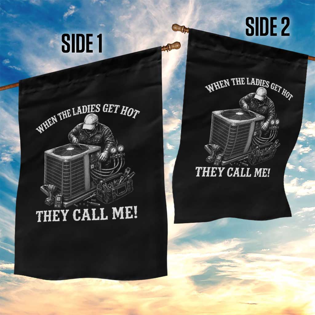 Funny HVAC Technician Graphic Garden Flag When The Ladies Get Hot They Call Me TS10 Print Your Wear