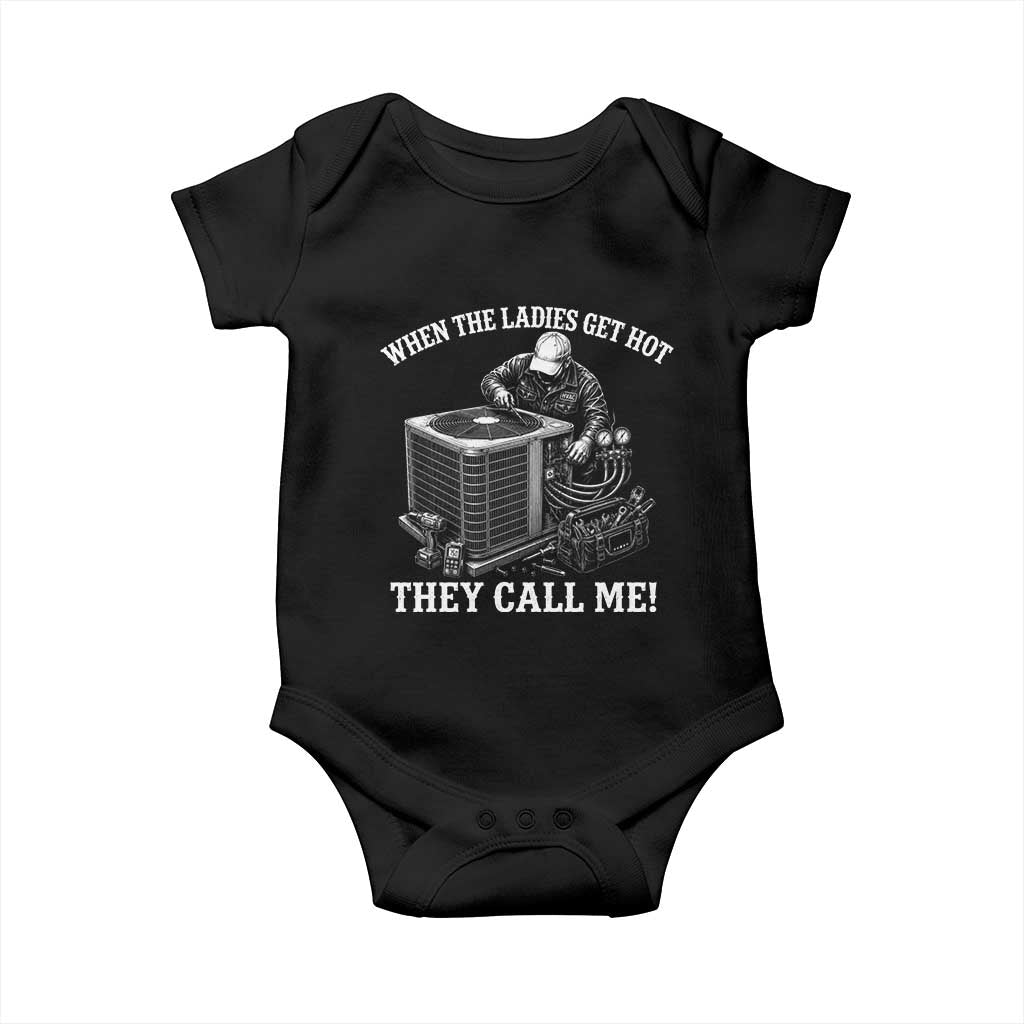 Funny HVAC Technician Graphic Baby Onesie When The Ladies Get Hot They Call Me TS10 Black Print Your Wear