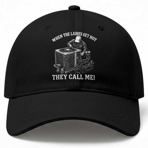 Funny HVAC Technician Graphic Baseball Cap When The Ladies Get Hot They Call Me TS10 Print Your Wear