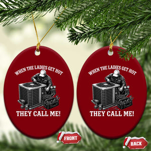 Funny HVAC Technician Graphic Ceramic Ornament When The Ladies Get Hot They Call Me TS10 Print Your Wear