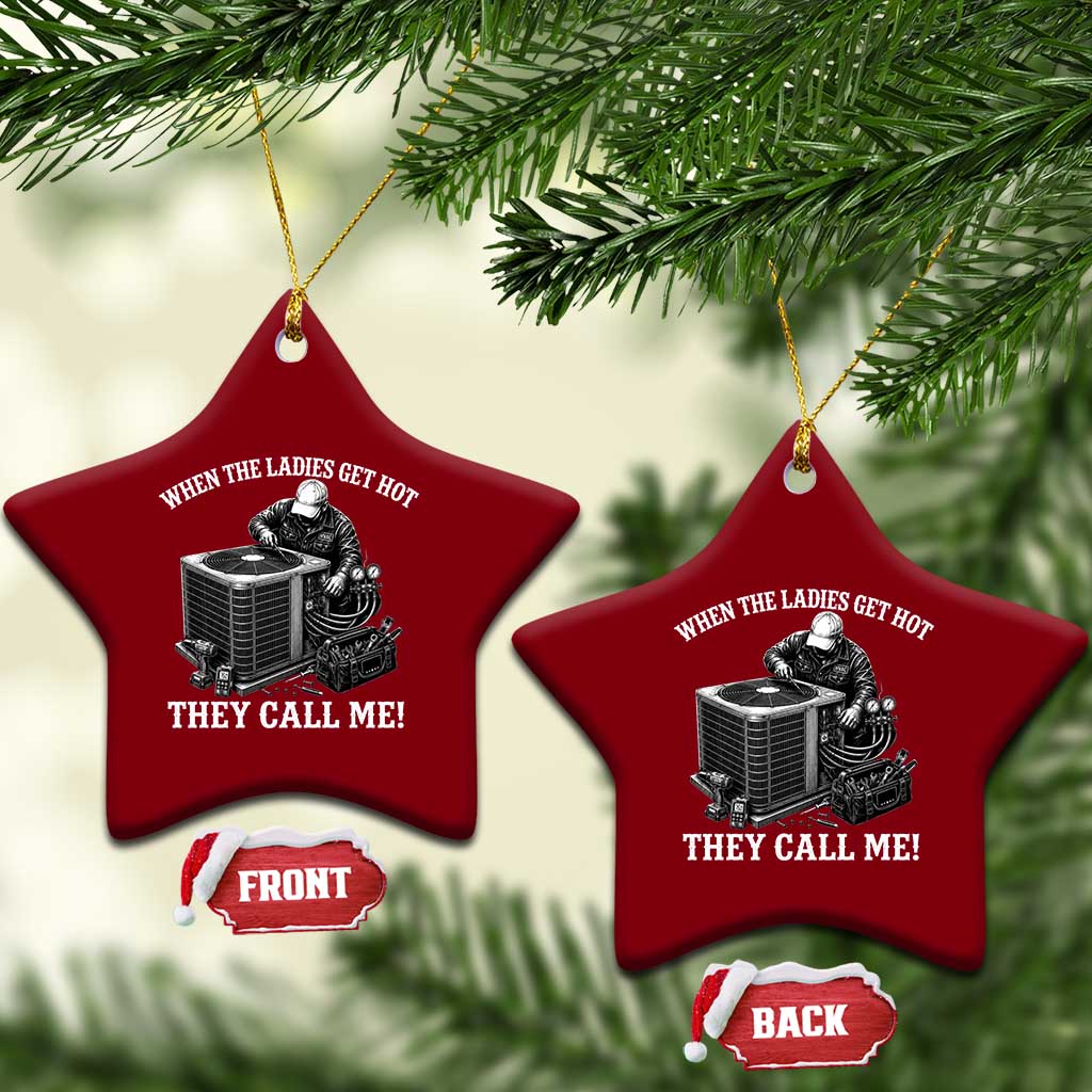 Funny HVAC Technician Graphic Ceramic Ornament When The Ladies Get Hot They Call Me TS10 Print Your Wear
