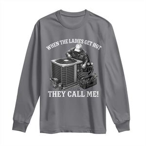 Funny HVAC Technician Graphic Long Sleeve Shirt When The Ladies Get Hot They Call Me TS10 Charcoal Print Your Wear