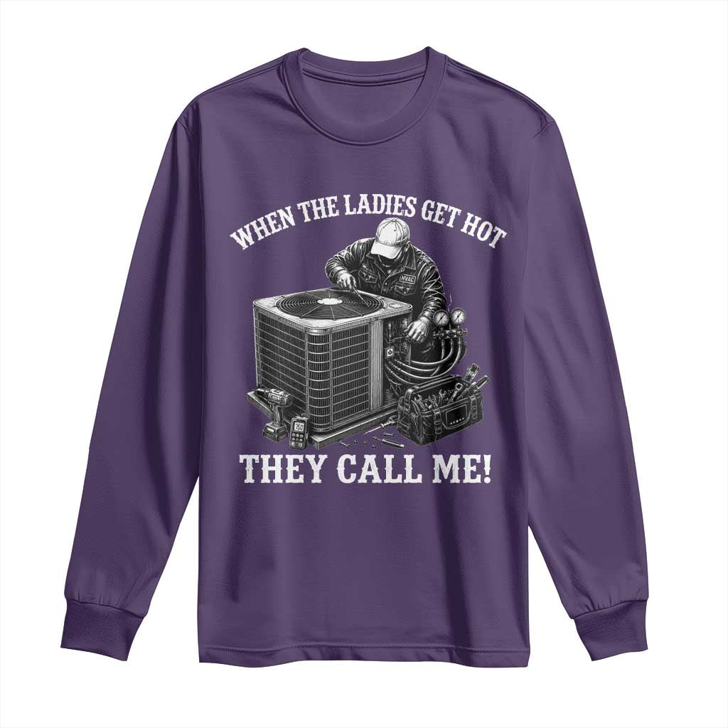 Funny HVAC Technician Graphic Long Sleeve Shirt When The Ladies Get Hot They Call Me TS10 Purple Print Your Wear
