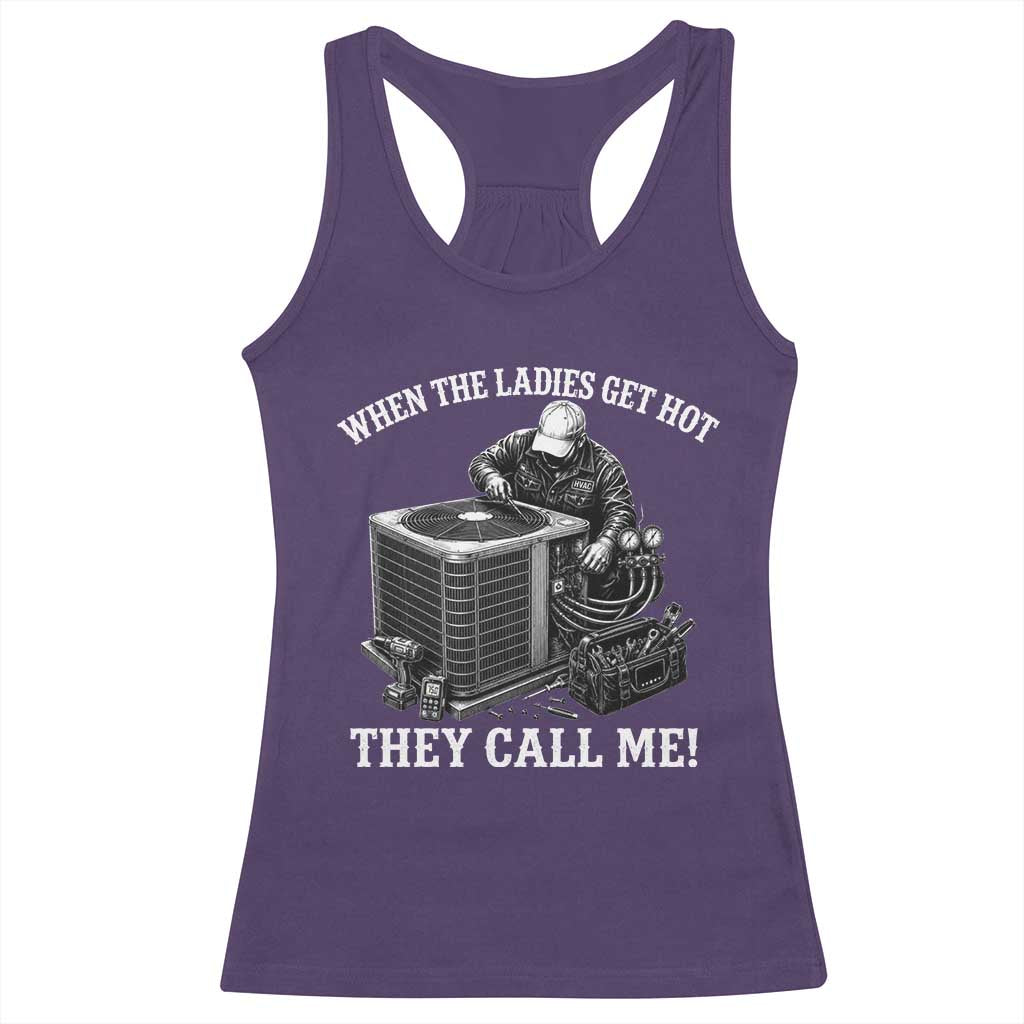 Funny HVAC Technician Graphic Racerback Tank Top When The Ladies Get Hot They Call Me TS10 Purple Print Your Wear