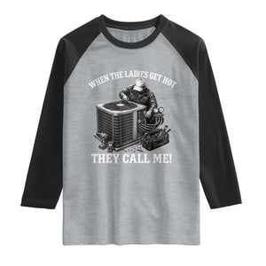 Funny HVAC Technician Graphic Raglan Shirt When The Ladies Get Hot They Call Me TS10 Heather Gray Black Print Your Wear