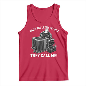 Funny HVAC Technician Graphic Tank Top When The Ladies Get Hot They Call Me TS10 Red Print Your Wear
