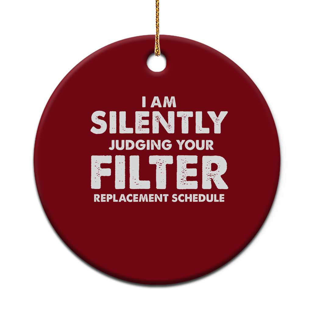 HVAC Tech Graphic Ceramic Ornament I Am Silently Judging Your Filter Replacement Schedule TS10 1pc Red Print Your Wear