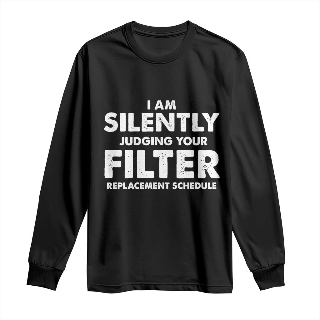 HVAC Tech Graphic Long Sleeve Shirt I Am Silently Judging Your Filter Replacement Schedule TS10 Black Print Your Wear