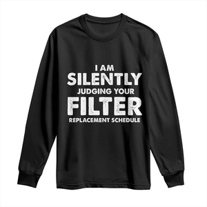 HVAC Tech Graphic Long Sleeve Shirt I Am Silently Judging Your Filter Replacement Schedule TS10 Black Print Your Wear