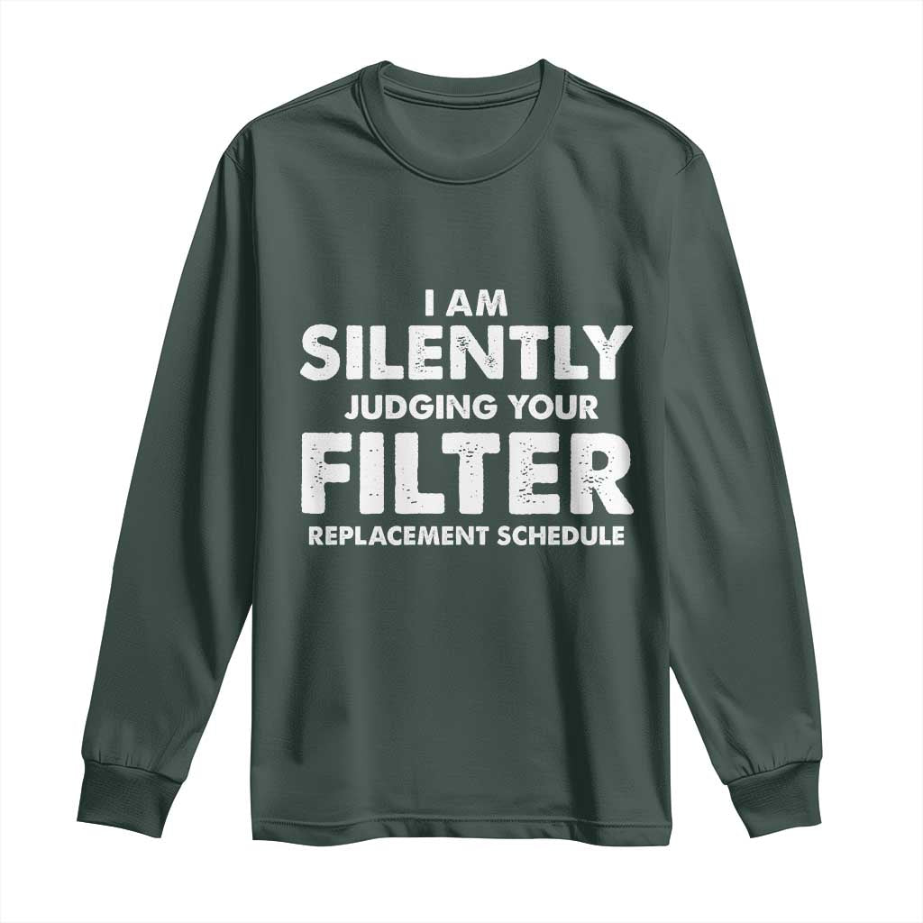 HVAC Tech Graphic Long Sleeve Shirt I Am Silently Judging Your Filter Replacement Schedule TS10 Dark Forest Green Print Your Wear