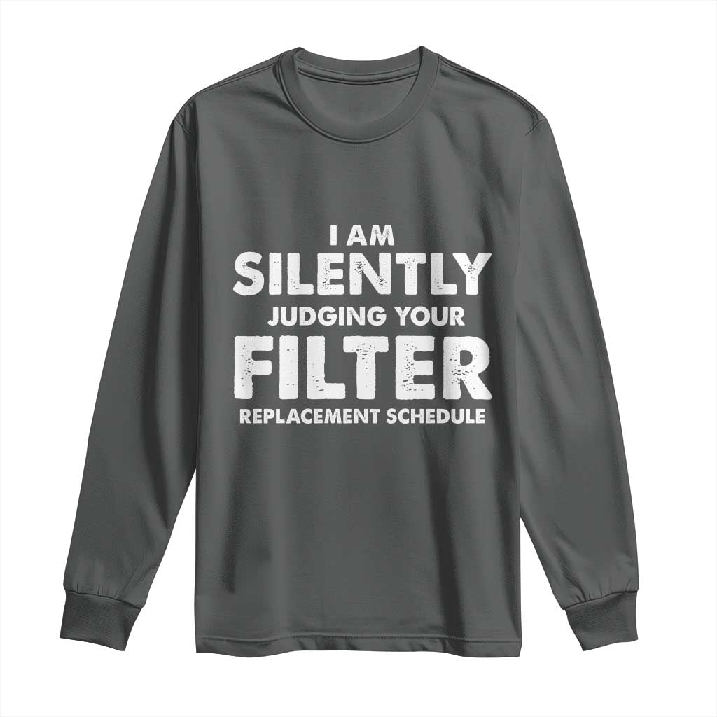 HVAC Tech Graphic Long Sleeve Shirt I Am Silently Judging Your Filter Replacement Schedule TS10 Dark Heather Print Your Wear