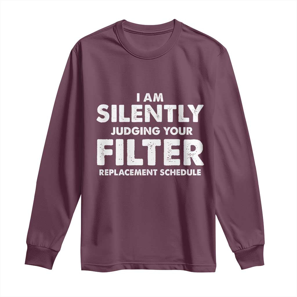 HVAC Tech Graphic Long Sleeve Shirt I Am Silently Judging Your Filter Replacement Schedule TS10 Maroon Print Your Wear