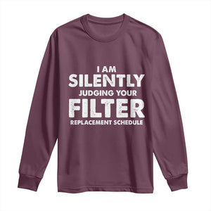 HVAC Tech Graphic Long Sleeve Shirt I Am Silently Judging Your Filter Replacement Schedule TS10 Maroon Print Your Wear