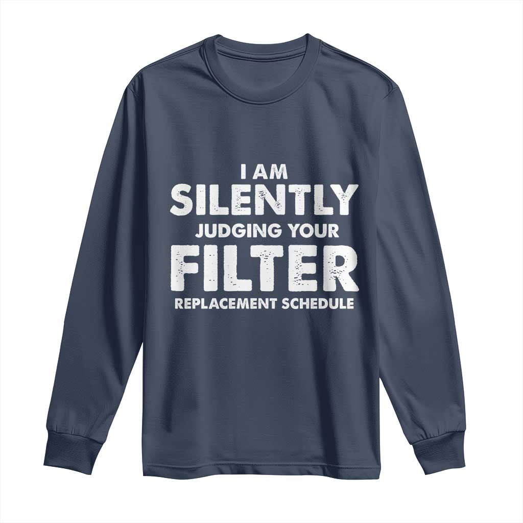 HVAC Tech Graphic Long Sleeve Shirt I Am Silently Judging Your Filter Replacement Schedule TS10 Navy Print Your Wear
