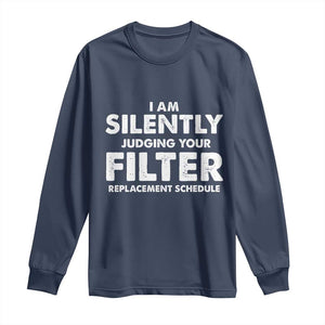 HVAC Tech Graphic Long Sleeve Shirt I Am Silently Judging Your Filter Replacement Schedule TS10 Navy Print Your Wear