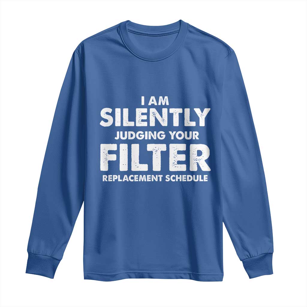 HVAC Tech Graphic Long Sleeve Shirt I Am Silently Judging Your Filter Replacement Schedule TS10 Royal Blue Print Your Wear