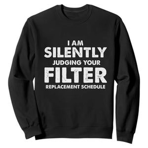 HVAC Tech Graphic Sweatshirt I Am Silently Judging Your Filter Replacement Schedule TS10 Black Print Your Wear