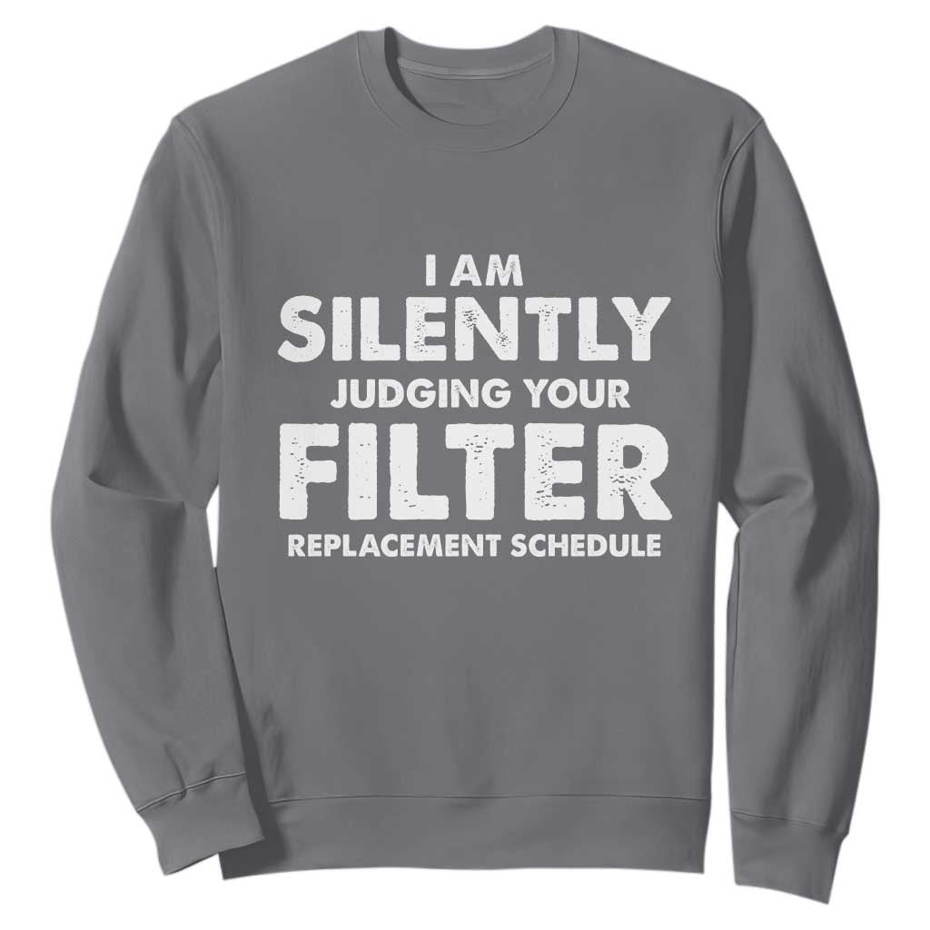 HVAC Tech Graphic Sweatshirt I Am Silently Judging Your Filter Replacement Schedule TS10 Charcoal Print Your Wear