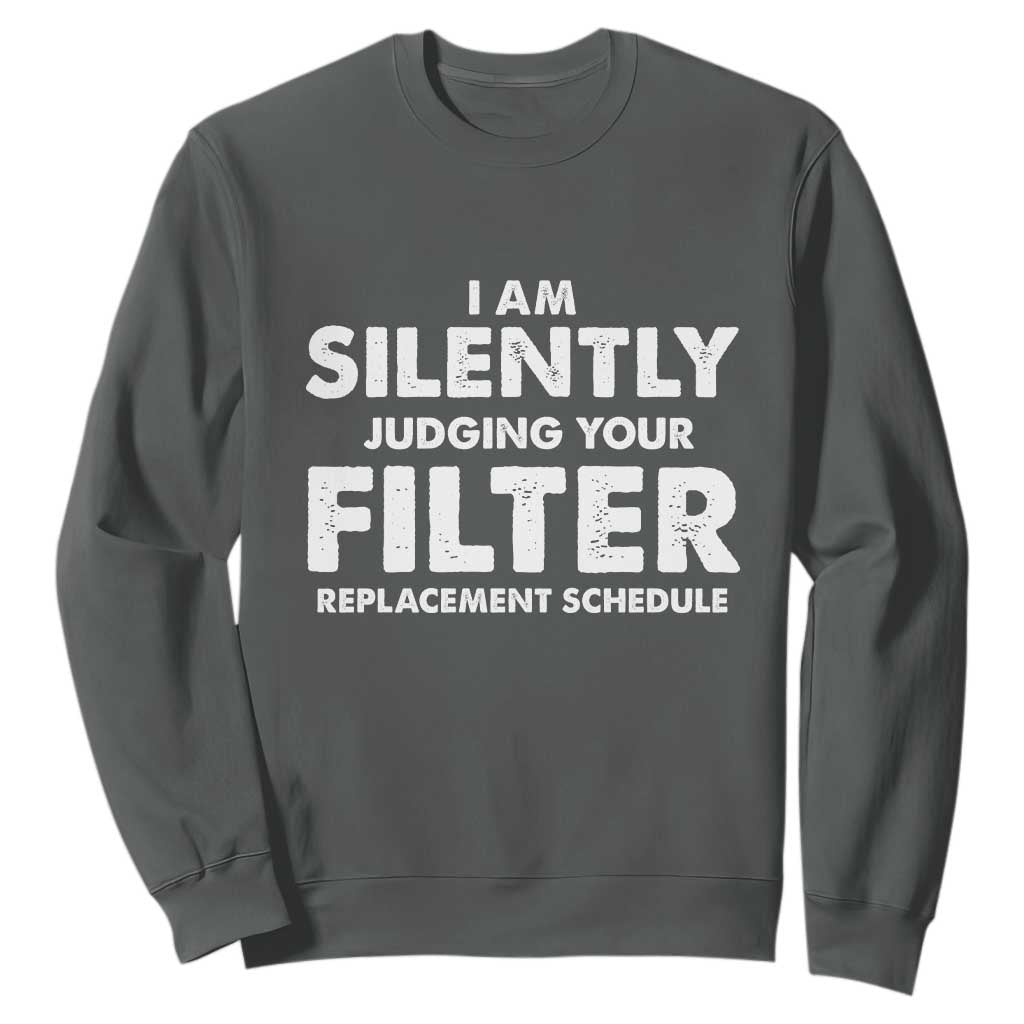 HVAC Tech Graphic Sweatshirt I Am Silently Judging Your Filter Replacement Schedule TS10 Dark Heather Print Your Wear