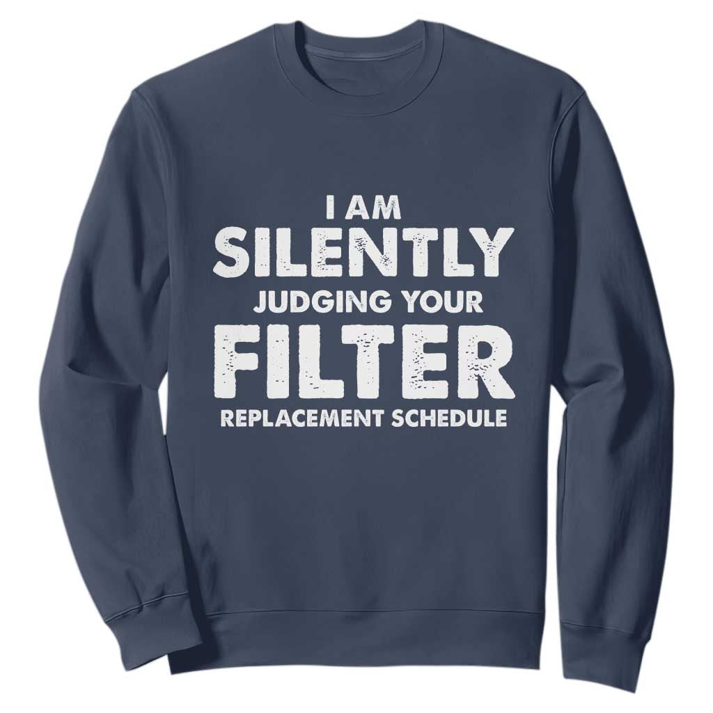 HVAC Tech Graphic Sweatshirt I Am Silently Judging Your Filter Replacement Schedule TS10 Navy Print Your Wear