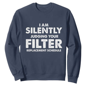 HVAC Tech Graphic Sweatshirt I Am Silently Judging Your Filter Replacement Schedule TS10 Navy Print Your Wear
