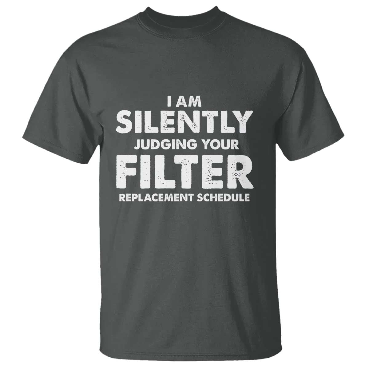 HVAC Tech Graphic T Shirt I Am Silently Judging Your Filter Replacement Schedule TS10 Dark Heather Print Your Wear