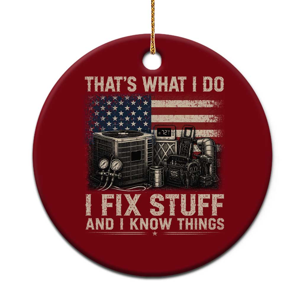 HVAC Technician American Flag Ceramic Ornament I Fix Stuff And I Know Things American Flag TS10 1pc Red Print Your Wear