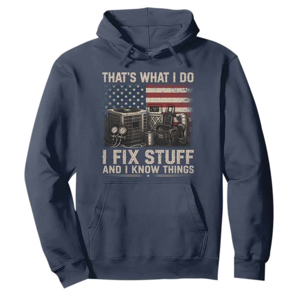 HVAC Technician American Flag Hoodie I Fix Stuff And I Know Things American Flag TS10 Navy Print Your Wear