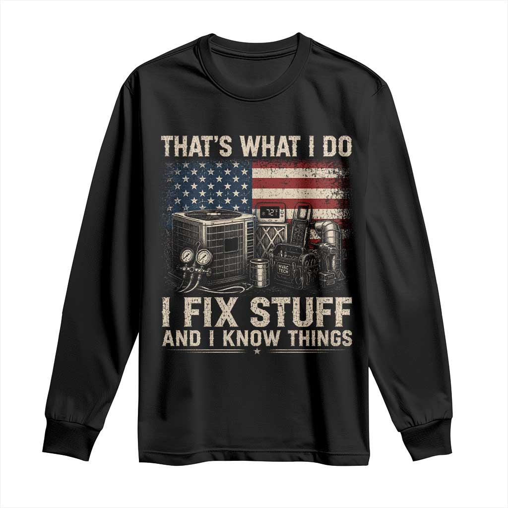 HVAC Technician American Flag Long Sleeve Shirt I Fix Stuff And I Know Things American Flag TS10 Black Print Your Wear