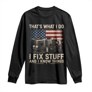HVAC Technician American Flag Long Sleeve Shirt I Fix Stuff And I Know Things American Flag TS10 Black Print Your Wear