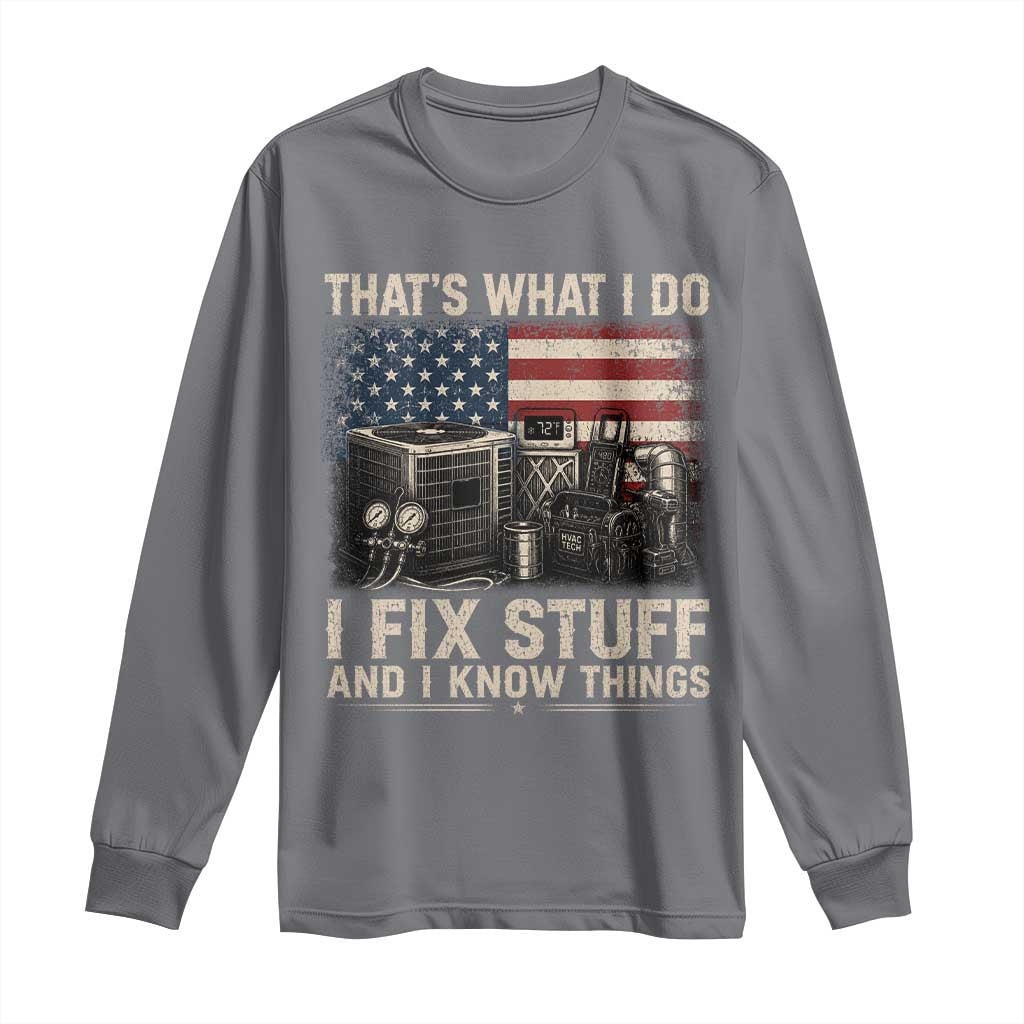 HVAC Technician American Flag Long Sleeve Shirt I Fix Stuff And I Know Things American Flag TS10 Charcoal Print Your Wear