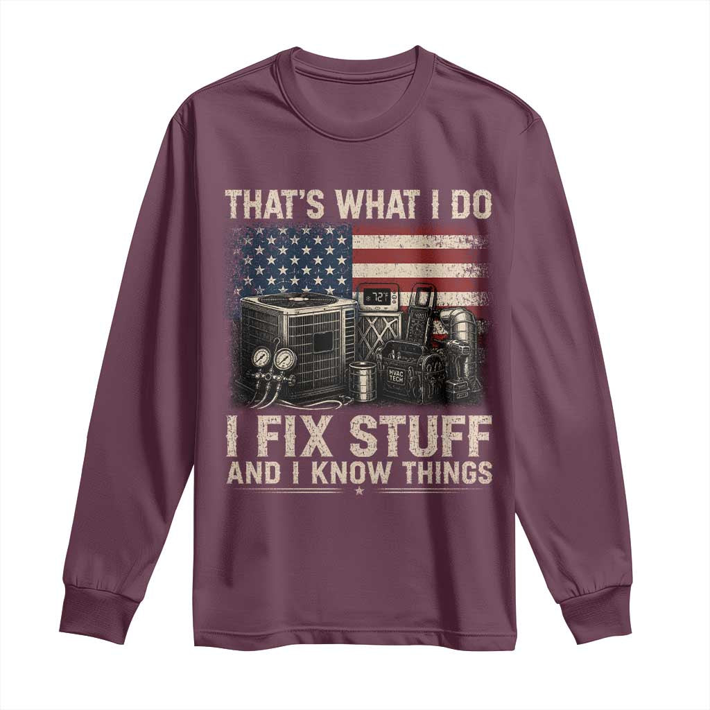 HVAC Technician American Flag Long Sleeve Shirt I Fix Stuff And I Know Things American Flag TS10 Maroon Print Your Wear