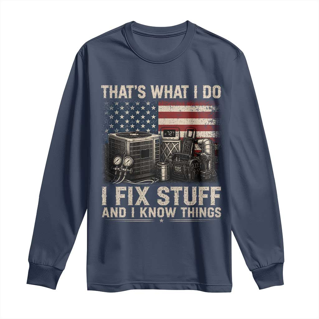HVAC Technician American Flag Long Sleeve Shirt I Fix Stuff And I Know Things American Flag TS10 Navy Print Your Wear