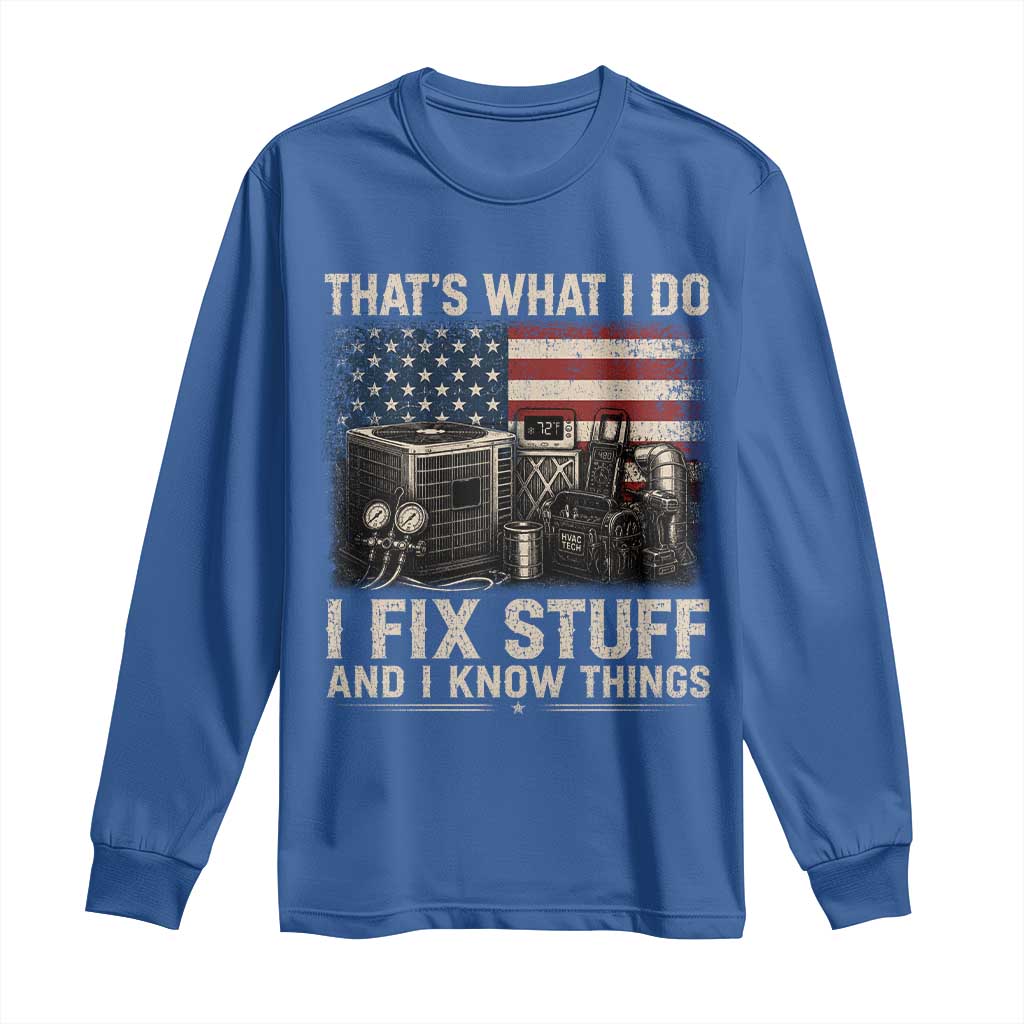 HVAC Technician American Flag Long Sleeve Shirt I Fix Stuff And I Know Things American Flag TS10 Royal Blue Print Your Wear