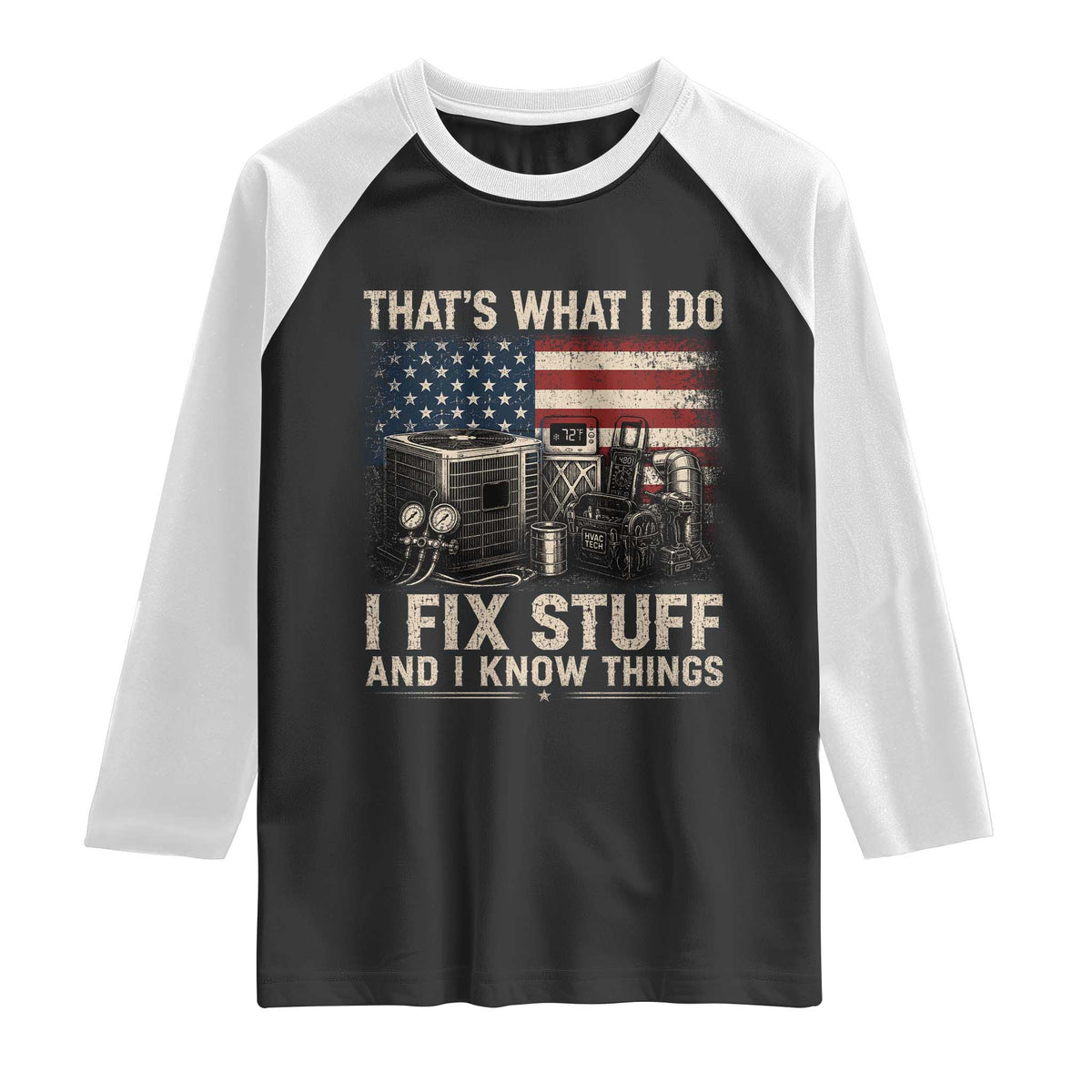 HVAC Technician American Flag Raglan Shirt I Fix Stuff And I Know Things American Flag TS10 Black White Print Your Wear