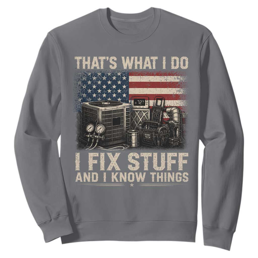 HVAC Technician American Flag Sweatshirt I Fix Stuff And I Know Things American Flag TS10 Charcoal Print Your Wear