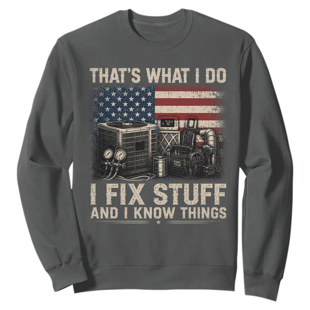 HVAC Technician American Flag Sweatshirt I Fix Stuff And I Know Things American Flag TS10 Dark Heather Print Your Wear