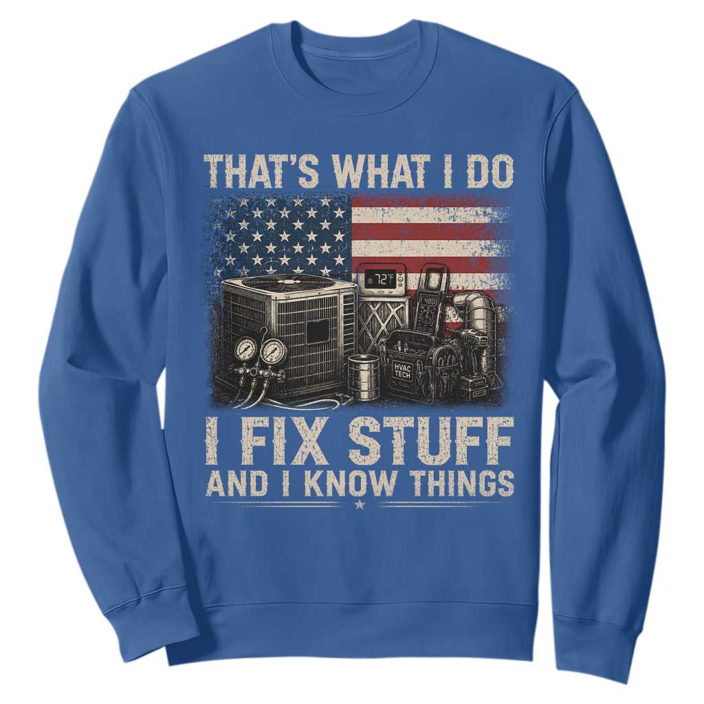 HVAC Technician American Flag Sweatshirt I Fix Stuff And I Know Things American Flag TS10 Royal Blue Print Your Wear