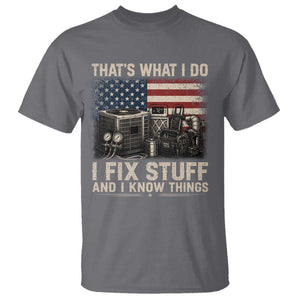 HVAC Technician American Flag T Shirt I Fix Stuff And I Know Things American Flag TS10 Charcoal Print Your Wear