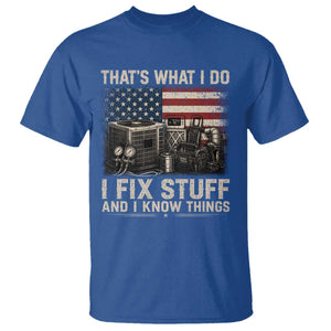 HVAC Technician American Flag T Shirt I Fix Stuff And I Know Things American Flag TS10 Royal Blue Print Your Wear