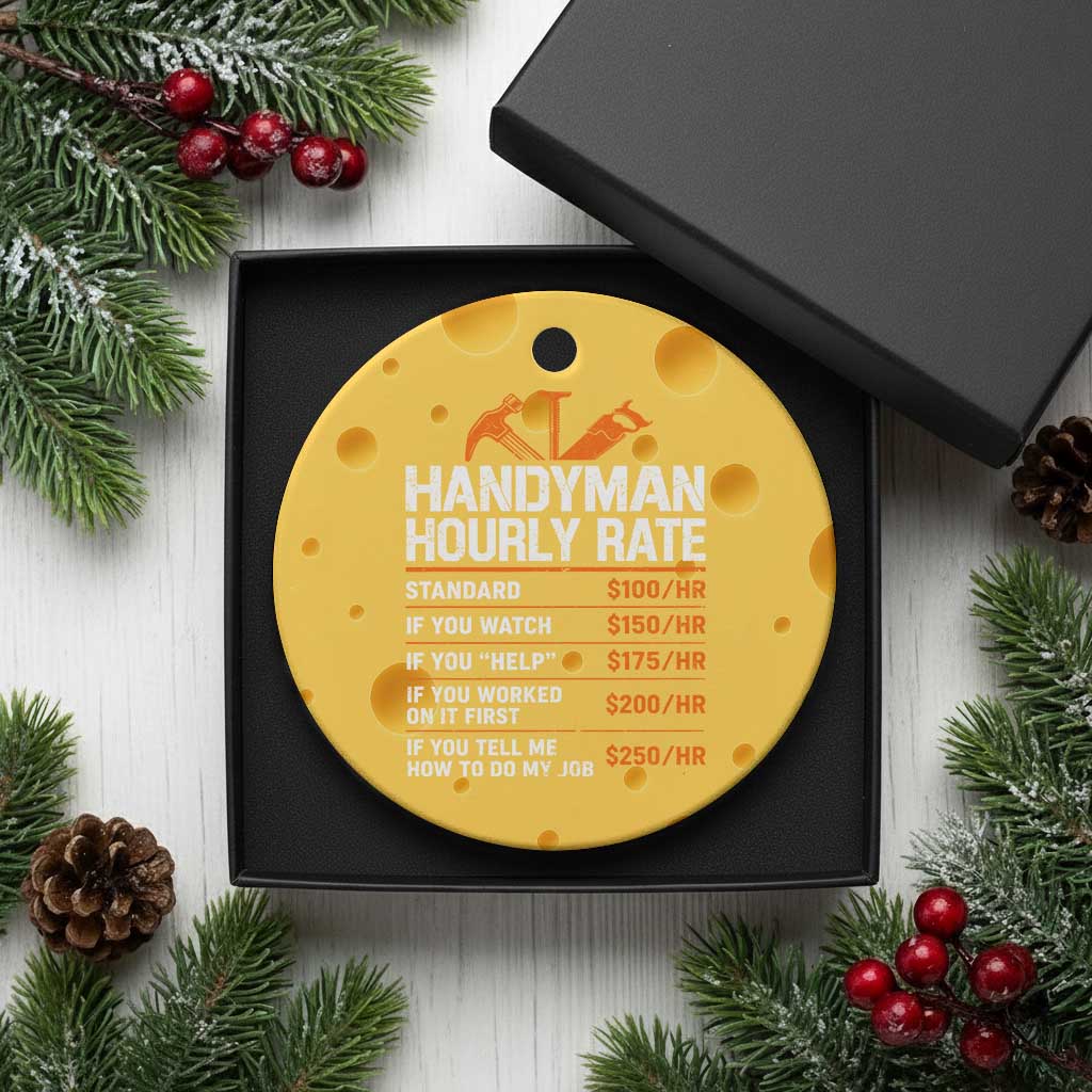 Handyman Hourly Rate Ceramic Ornament Handyman Gifts Contractor Coworker Gift TS10 1pc Yellow Cheese Print Your Wear