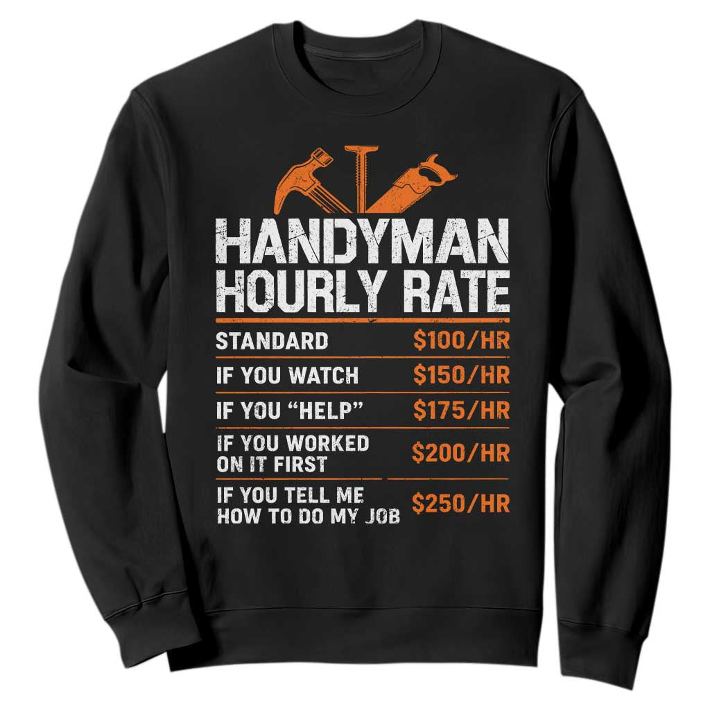 Handyman Hourly Rate Sweatshirt Handyman Gifts Contractor Coworker Gift TS10 Black Print Your Wear