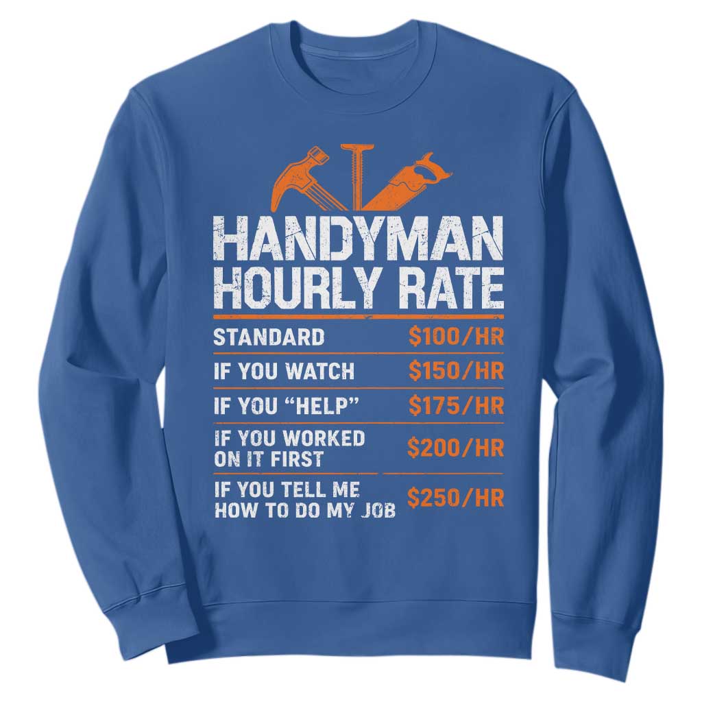 Handyman Hourly Rate Sweatshirt Handyman Gifts Contractor Coworker Gift TS10 Royal Blue Print Your Wear