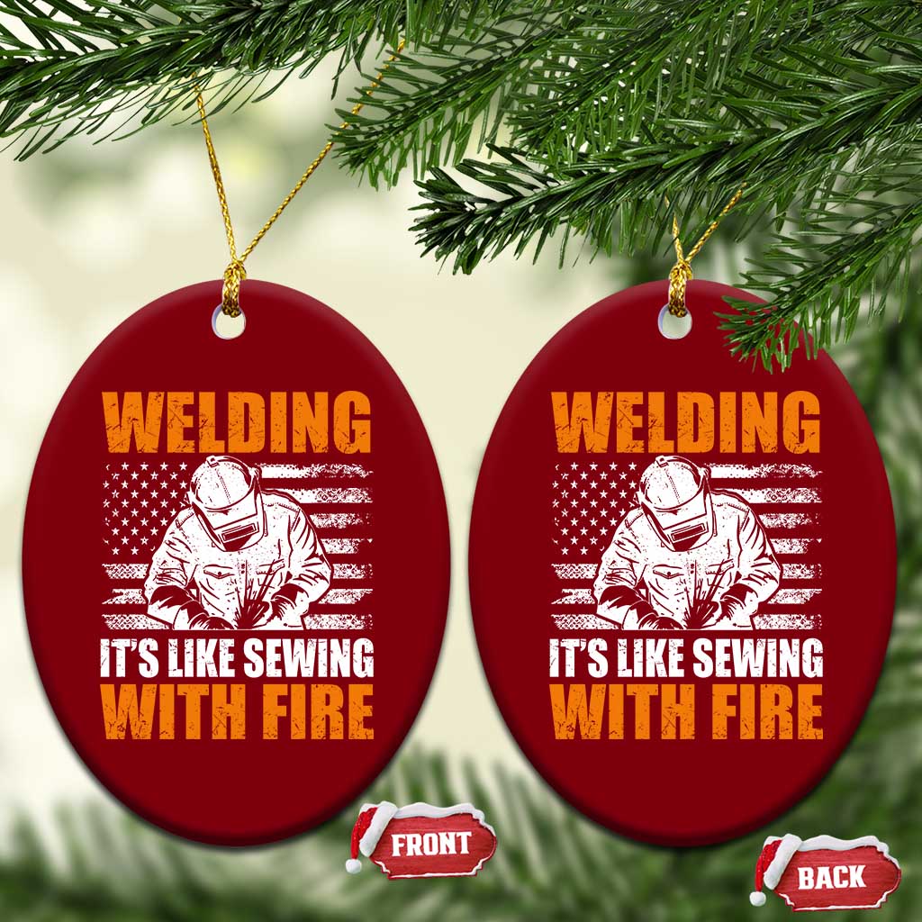 Welder Gifts for Men Ceramic Ornament Welding Its Like Sewing With Fire American Flag TS10 Print Your Wear