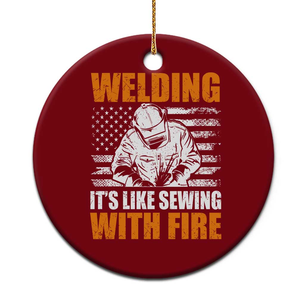 Welder Gifts for Men Ceramic Ornament Welding Its Like Sewing With Fire American Flag TS10 1pc Red Print Your Wear
