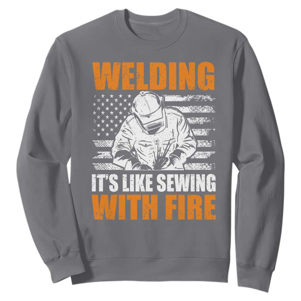 Welder Gifts for Men Sweatshirt Welding Its Like Sewing With Fire American Flag TS10 Charcoal Print Your Wear