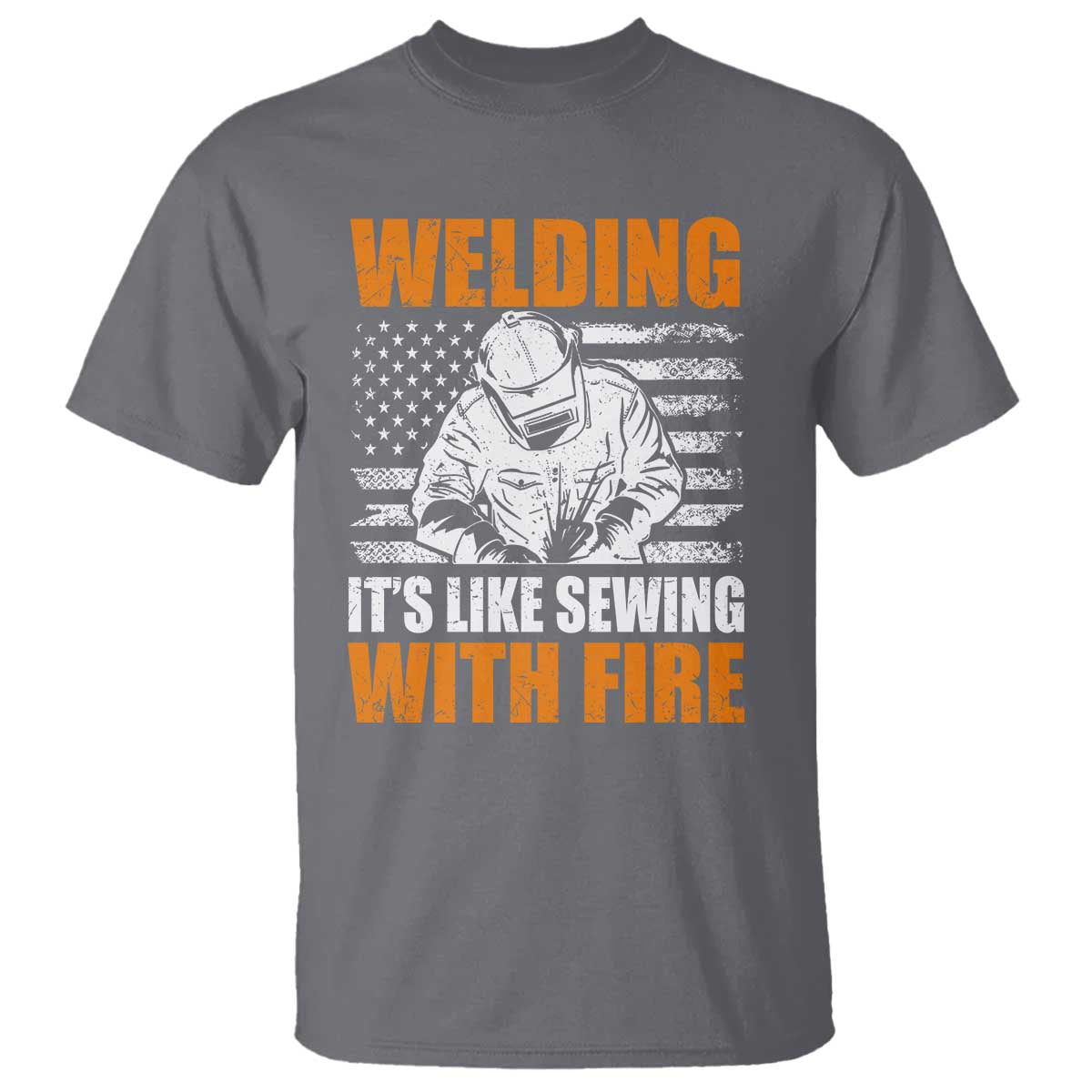 Welder Gifts for Men T Shirt Welding Its Like Sewing With Fire American Flag TS10 Charcoal Print Your Wear