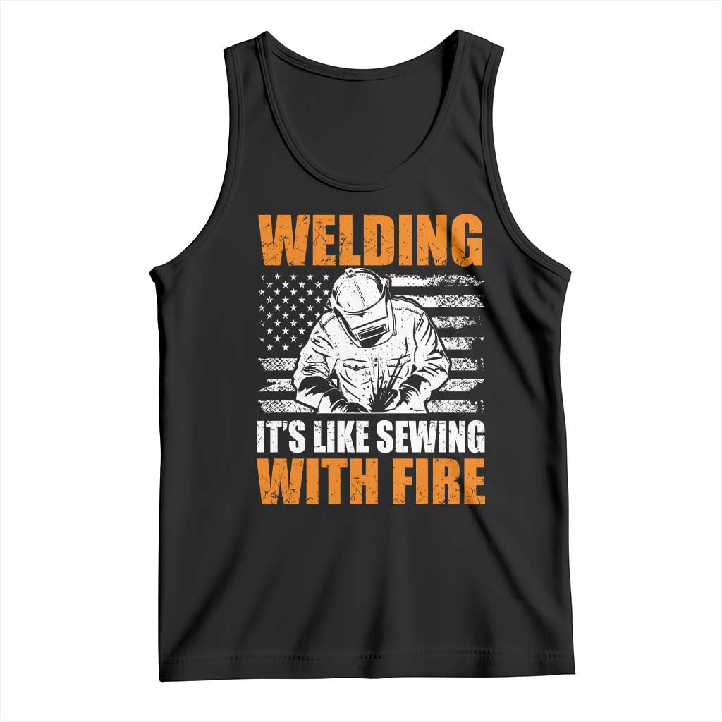 Welder Gifts for Men Tank Top Welding Its Like Sewing With Fire American Flag TS10 Black Print Your Wear