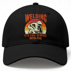 Funny Welder Baseball Cap Welding It's Like Sewing With Fire Retro Graphic TS10 Print Your Wear