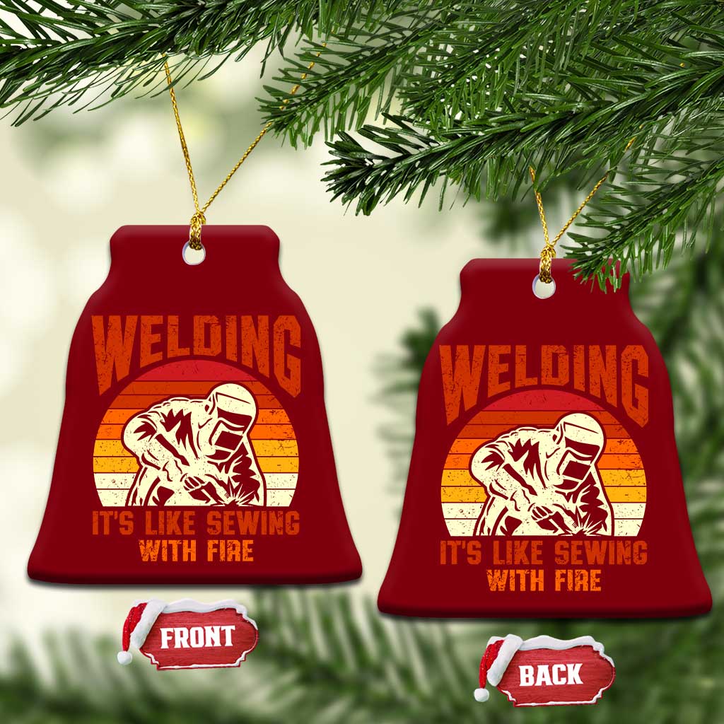 Funny Welder Ceramic Ornament Welding It's Like Sewing With Fire Retro Graphic TS10 Print Your Wear